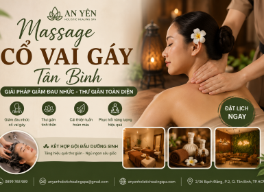 Massage Cổ Vai Gáy Tân Bình – Giải Pháp Thư Giãn Và Giảm Đau Hiệu Quả 